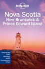 Lonely Planet Nova Scotia New Brunswick  Prince Edward Island