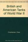 British and American Tanks of World War II The complete illustrated history of British American and Commonwealth tanks 19391945