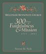 Mellinger Mennonite Church 300 Years of Faithfulness  Mission 17172017