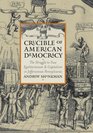 Crucible of American Democracy The Struggle to Fuse Egalitarianism and Capitalism in Jeffersonian Pennsylvania