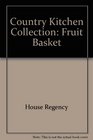 Country Kitchen Collection: Fruit Basket