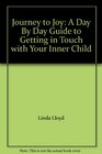 Journey to Joy A Day By Day Guide to Getting in Touch with Your Inner Child