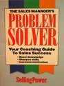 The sales manager's problem solver A practical guide to sales successboost knowledge sharpen skills increase motivation