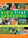The BestEver StepByStep Kid's First Gardening Fantastic Gardening Ideas For 512 Year Olds From Growing Fruit And Vegetables And Fun With Flowers To Wildlife Gardening And Craft Projects