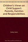 Children's Views on Child Support Parents Families and Responsibilities