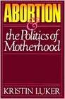 Abortion and the Politics of Motherhood