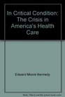 In Critical Condition The Crisis in America's Health Care