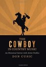 The Cowboy in Country Music An Historical Survey with Artist Profiles