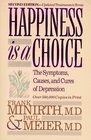 Happiness Is a Choice: The Symptoms, Causes, and Cures of Depression