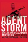 Agent Storm My Life Inside al Qaeda and the CIA