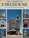 The American Firehouse An Architectural and Social History