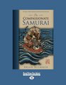 The Compassionate Samurai  Being Extraordinary in an Ordinary World
