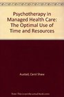 Psychotherapy in Managed Health Care The Optimal Use of Time  Resources