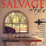 Salvage Style 45 Home  Garden Projects Using Reclaimed Architectural Details