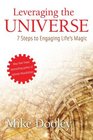 Leveraging the Universe 7 Steps to Engaging Life's Magic