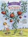 What to Do When You Worry Too Much A Kid's Guide to Overcoming Anxiety