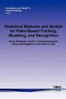 Statistical Methods and Models for VideoBased Tracking Modeling and Recognition