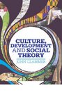 Culture Development and Social Theory Towards an Integrated Social Development