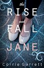The Rise and Fall of Jane A Modern Retelling of Jane Eyre
