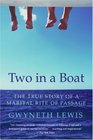 Two in a Boat The True Story of a Marital Rite of Passage