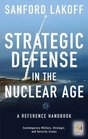 Strategic Defense in the Nuclear Age A Reference Handbook