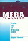 Mega Planning Practical Tools for Organizational Success