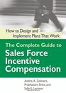 The Complete Guide to Sales Force Incentive Compensation How to Design And Implement Plans That Work