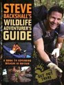 Steve Backshall's Wildlife Adventurer's Guide A Guide to Exploring Wildlife in Britain
