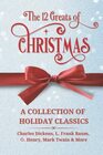 The 12 Greats of Christmas: A Collection of Holiday Classics: Short Stories for Christmas