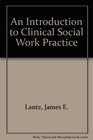 An Introduction to Clinical Social Work Practice