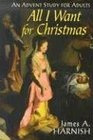 All I Want for Christmas An Advent Study for Adults