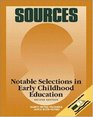 Sources Notable Selections in Early Childhood Education
