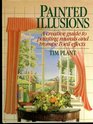 Painted Illusions A Creative Guide to Painting Murals and Trompe  L'Oeil Effects