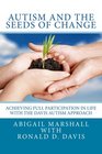 Autism and the Seeds of Change Achieving Full Participation in Life through the Davis Autism Approach