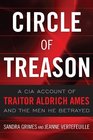 Circle of Treason A CIA Account of Traitor Aldrich Ames and the Men He Betrayed