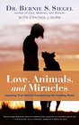 Love Animals and Miracles Inspiring True Stories Celebrating the Healing Bond