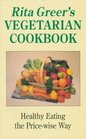 Rita Greer's Vegetarian Cookbook Healthy Eating the PriceWise Way