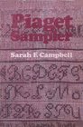Piaget Sampler An Introduction to Jean Piaget Through His Own Words