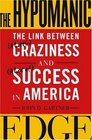 The Hypomanic Edge  The Link Between  Craziness and  Success in America