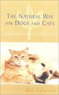The Natural Way for Dogs and Cats Natural Treatments Remedies and Diet for Your Pet