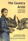 The Country Artist: A Story About Beatrix Potter (Creative Minds Biographies)