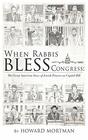When Rabbis Bless Congress The Great American Story of Jewish Prayers on Capitol Hill