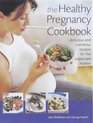 Healthy Pregnancy Cookbook Delicious and Nutritious Recipes for the Expectant Mother