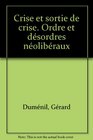 Crise et sortie de crise  Ordre et dsordres nolibraux