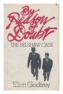 By Reason of Doubt The Belshaw Case