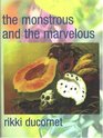The Monstrous and the Marvelous