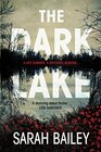 The Dark Lake   Sarah Bailey