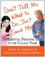 Don't Tell Me What to Do Just Send Money The Essential Parenting Guide to the College Years