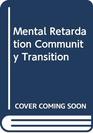 Mental Retardation Community Transition