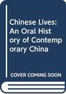 Chinese Lives An Oral History of Contemporary China